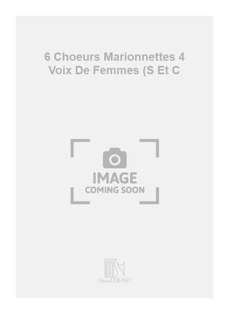 6 Choeurs Marionnettes 4 Voix De Femmes (S Et C